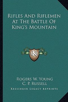 portada rifles and riflemen at the battle of king's mountain (in English)