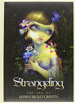 portada Strangeling: The Art of Jasmine Becket-Griffith (in English)