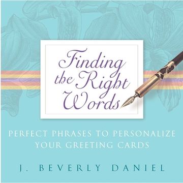 portada Finding the Right Words: Perfect Phrases to Personalize Your Greeting Cards (en Inglés)