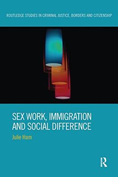 portada Sex Work, Immigration and Social Difference (Routledge Studies in Criminal Justice, Borders and Citizenship) (en Inglés)