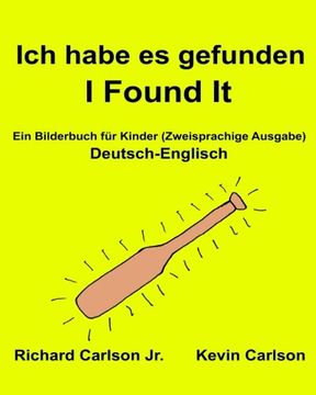 portada Ich habe es gefunden I Found It : Ein Bilderbuch für Kinder Deutsch-Englisch (Zweisprachige Ausgabe) (www.rich.center) (FreeBilingualBooks.com) (German Edition)