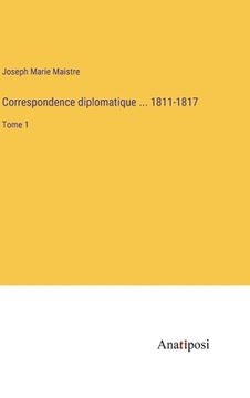 portada Correspondence diplomatique ... 1811-1817: Tome 1 (en Francés)