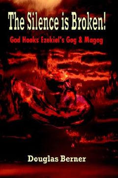 portada the silence is broken! god hooks ezekiel's gog & magog (en Inglés)