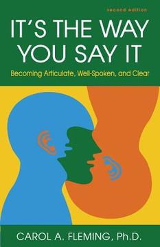portada it's the way you say it: becoming articulate, well-spoken, and clear (en Inglés)