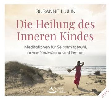 portada Die Heilung des Inneren Kindes: Meditationen für Selbstmitgefühl, Innere Nestwärme und Freiheit (in German)