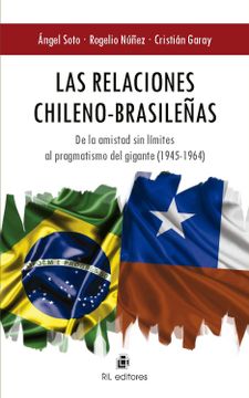 portada Las Relaciones Chileno-Brasilenas. De la Amistad sin Limites al Pragmatismo del Gigante (1945-1964) (in Spanish)