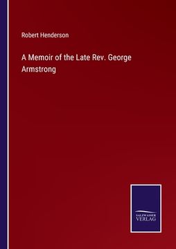 portada A Memoir of the Late Rev. George Armstrong 