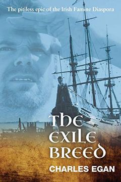 portada The Exile Breed: The Pitiless Epic of the Irish Famine Diaspora (The Irish Famine Series) (en Inglés)
