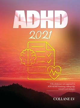 portada ADHD 2021: A Revolutionary new approach to ADD/ADHD featuring cutting-edge research and strategies (en Inglés)