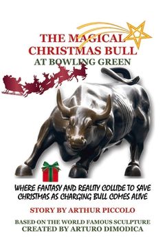 portada The Magical Christmas Bull at Bowling Green: Where Fantasy and Reality Collide to Save Christmas (en Inglés)