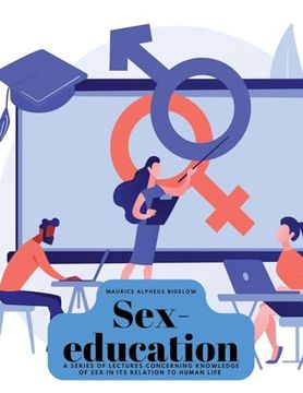 portada Sex-education: A series of lectures concerning knowledge of sex in its relation to human life