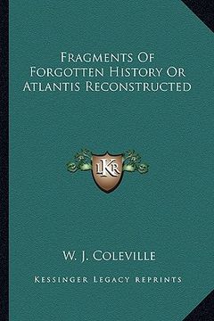 portada fragments of forgotten history or atlantis reconstructed (en Inglés)