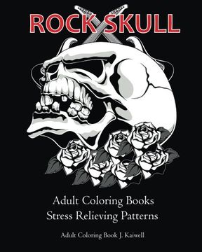 portada Rock Skull Adult Coloring Books : Stress Relieving Patterns: Day of the Dead,Dia De Los Muertos Coloring Pages,Sugar Skull Art Coloring Books,coloring ... (Tattoo Day of The Dead Skull) (Volume 2)