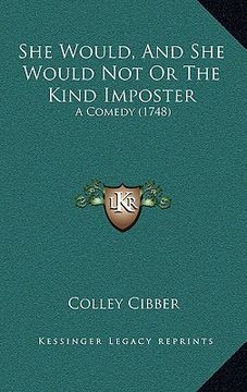 portada she would, and she would not or the kind imposter: a comedy (1748) (en Inglés)