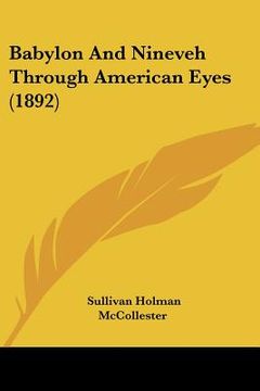 portada babylon and nineveh through american eyes (1892) (en Inglés)