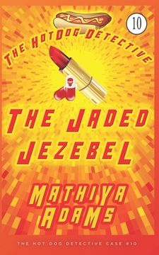 portada The Jaded Jezebel: The Hot Dog Detective (A Denver Detective Cozy Mystery) (en Inglés)