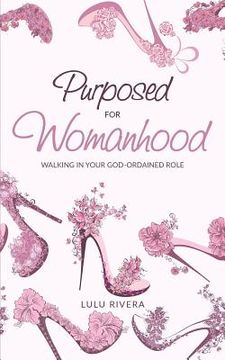 portada Purposed for Womanhood: Walking in Your God-Ordained Role (en Inglés)