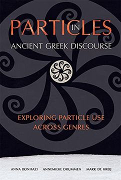 portada Particles in Ancient Greek Discourse: Exploring Particle use Across Genres (Hellenic Studies Series) (en Inglés)