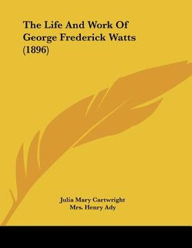 portada the life and work of george frederick watts (1896)