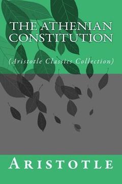 portada The Athenian Constitution: (Aristotle Classics Collection) (en Inglés)