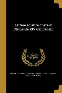 portada Lettere ed altre opere di Clemente XIV Ganganelli (en Italiano)