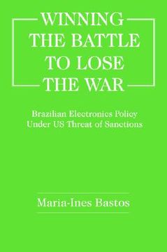 portada winning the battle to lose the war?: brazilian electronics policy under us threat of sanctions (en Inglés)