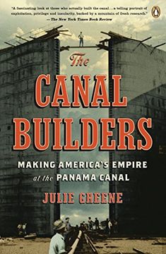 portada The Canal Builders: Making America's Empire at the Panama Canal (The Penguin History of American Life) (en Inglés)