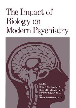 portada The Impact of Biology on Modern Psychiatry: Proceedings of a Symposium Honoring the 80th Anniversary of the Jerusalem Mental Health Center Ezrath Nash (en Inglés)