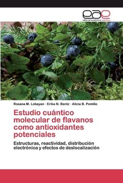 portada Estudio Cuántico Molecular de Flavanos Como Antioxidantes Potenciales: Estructuras, Reactividad, Distribución Electrónica y Efectos de Deslocalización (in Spanish)