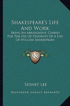 portada shakespeare's life and work: being an abridgment, chiefly for the use of students of a life of william shakespeare (en Inglés)