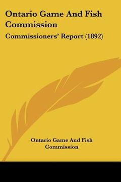 portada ontario game and fish commission: commissioners' report (1892) (in English)