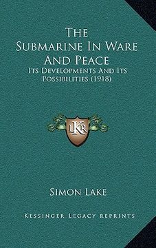 portada the submarine in ware and peace: its developments and its possibilities (1918)