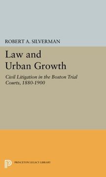 portada Law and Urban Growth: Civil Litigation in the Boston Trial Courts, 1880-1900 (Princeton Legacy Library) (en Inglés)