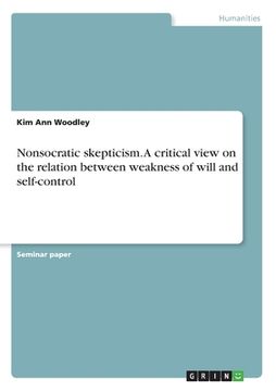 portada Nonsocratic skepticism. A critical view on the relation between weakness of will and self-control