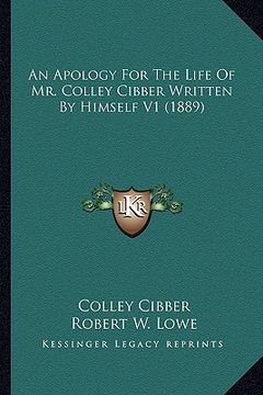 portada an apology for the life of mr. colley cibber written by himsan apology for the life of mr. colley cibber written by himself v1 (1889) elf v1 (1889) (en Inglés)