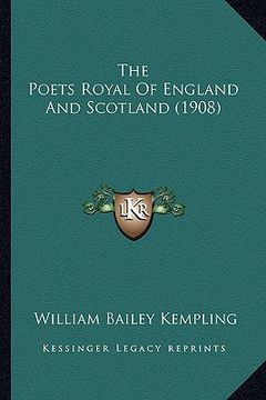 portada the poets royal of england and scotland (1908) the poets royal of england and scotland (1908) (en Inglés)