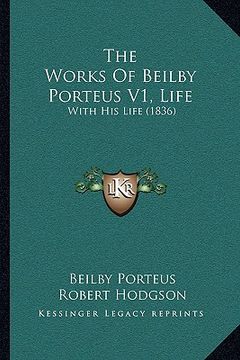 portada the works of beilby porteus v1, life: with his life (1836) (en Inglés)