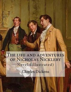 portada The life and adventures of Nicholas Nickleby. By: Charles Dickens, illustrated By: Hablot Knight Browne (1815-1882) pen name Phiz: Novel (illustrated) (in English)
