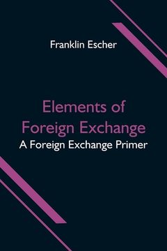 portada Elements of Foreign Exchange: A Foreign Exchange Primer (en Inglés)