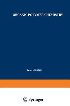 portada Organic Polymer Chemistry: An Introduction to the Organic Chemistry of Adhesives, Fibres, Paints, Plastics, and Rubbers (en Inglés)