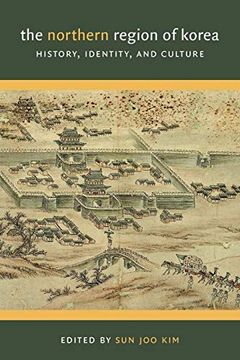 portada The Northern Region of Korea: History, Identity, and Culture (Center for Korea Studies Publications) (en Inglés)