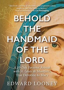 portada Behold the Handmaid of the Lord: A 10-Day Personal Retreat With st. Louis de Montfort’S True Devotion to Mary (in English)