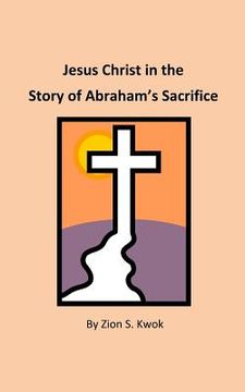 portada Jesus Christ in the Story of Abraham's Sacrifice (en Inglés)