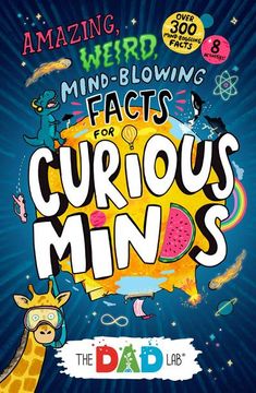 portada Amazing, Weird, Mind-Blowing Facts for Curious Minds From Thedadlab