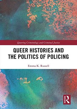 portada Queer Histories and the Politics of Policing (Queering Criminology and Criminal Justice) 