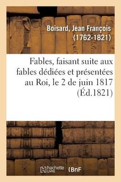 portada Fables, Faisant Suite Aux Fables Dédiées Et Présentées Au Roi, Le 2 de Juin 1817 (en Francés)