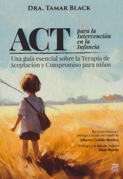portada ACT PARA LA INTERVENCIÓN EN LA INFANCIA. Una guía esencial sobre la Terapia de Aceptación y Compromiso para niños (in Spanish)