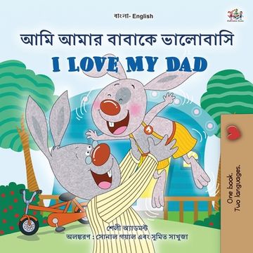portada I Love My Dad (Bengali English Bilingual Book for Kids) (en Bengalí)