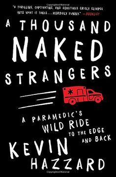 portada A Thousand Naked Strangers: A Paramedic's Wild Ride to the Edge and Back