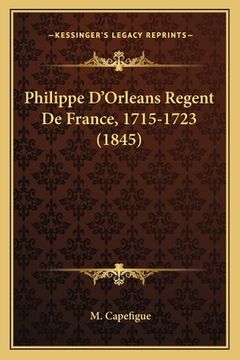 portada Philippe D'Orleans Regent De France, 1715-1723 (1845) (in French)